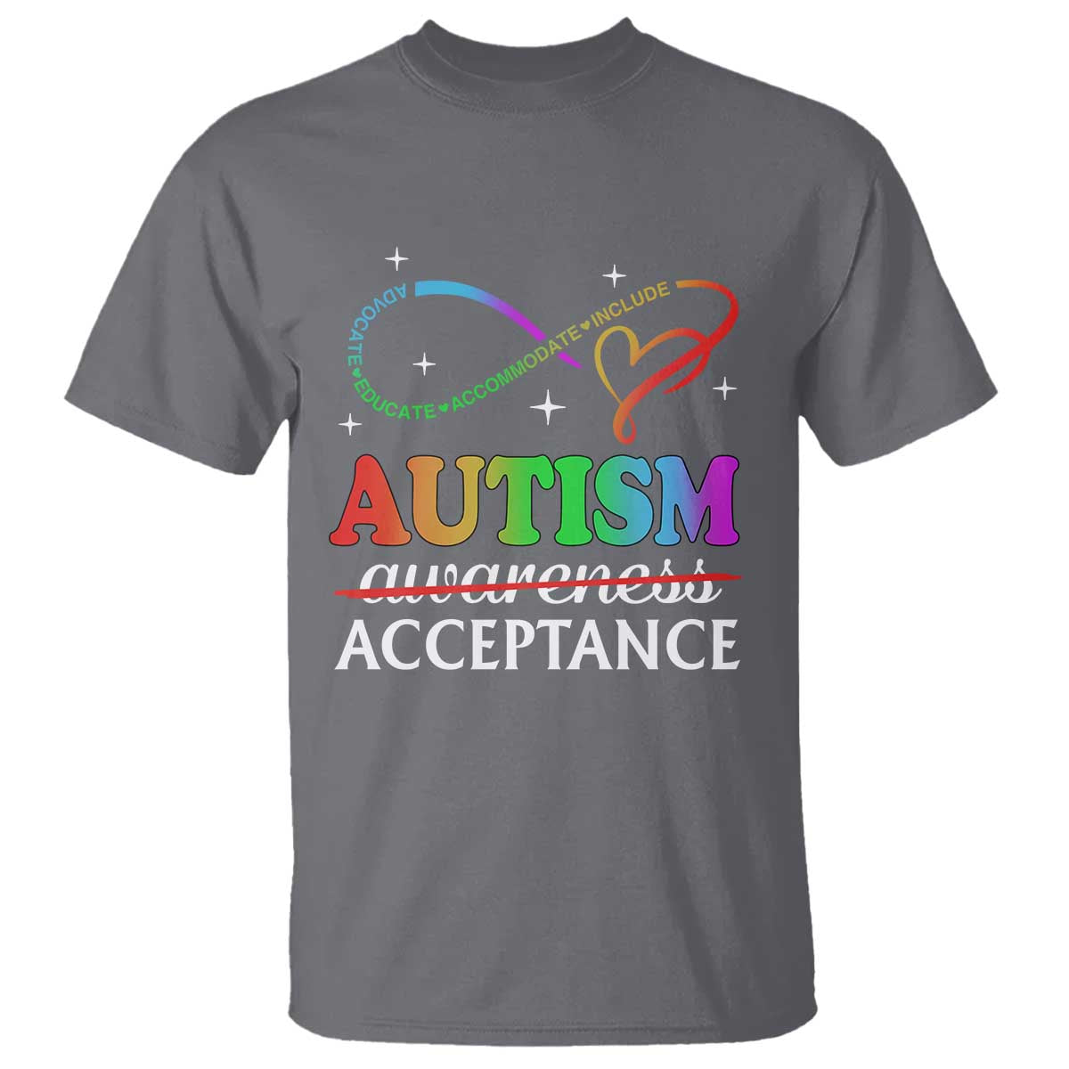 Autism Support Acceptance T Shirt Advocate Educate Accommodate Include Infinity Symbol
