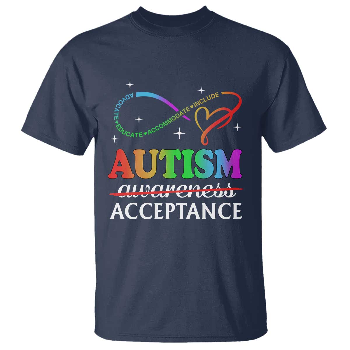 Autism Support Acceptance T Shirt Advocate Educate Accommodate Include Infinity Symbol