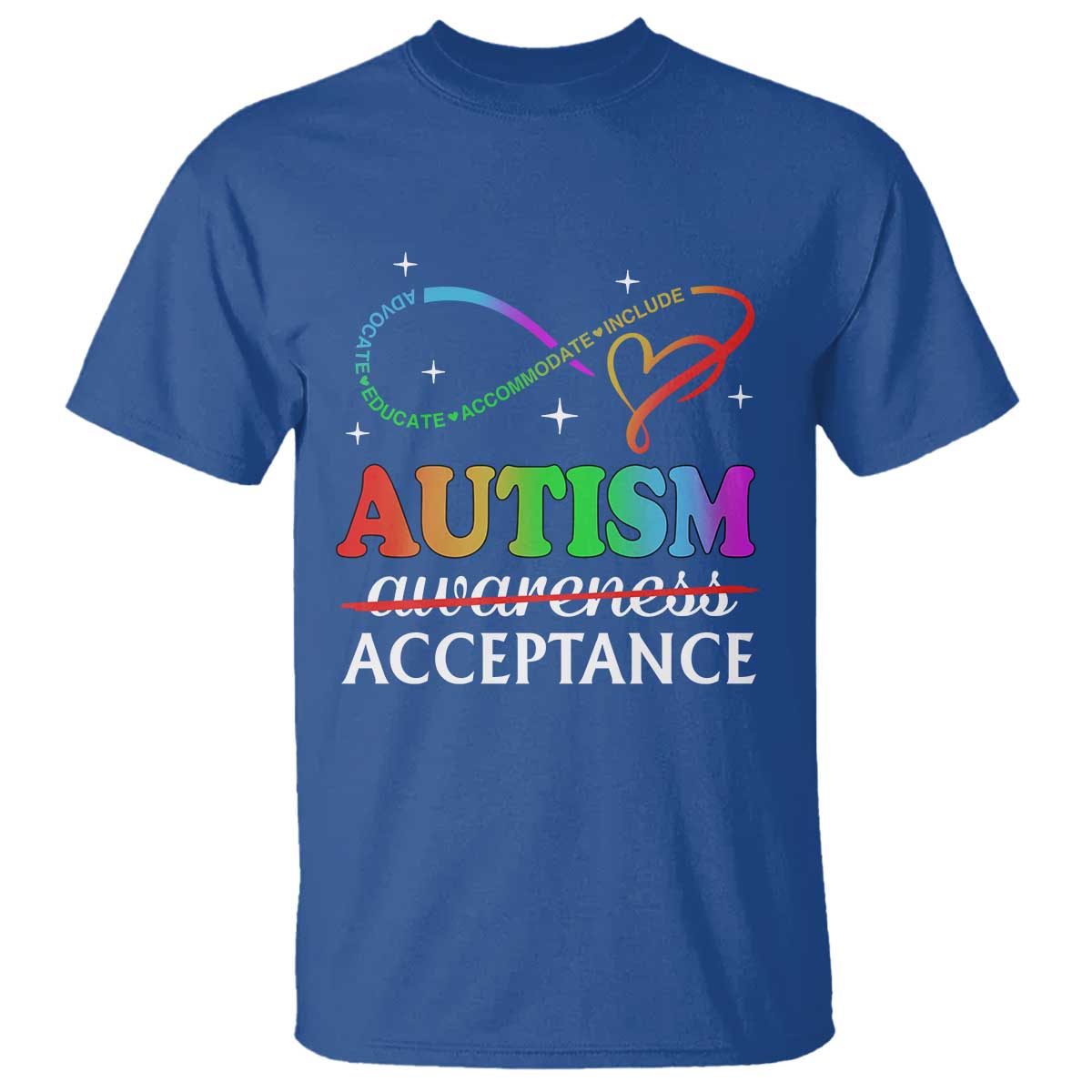 Autism Support Acceptance T Shirt Advocate Educate Accommodate Include Infinity Symbol
