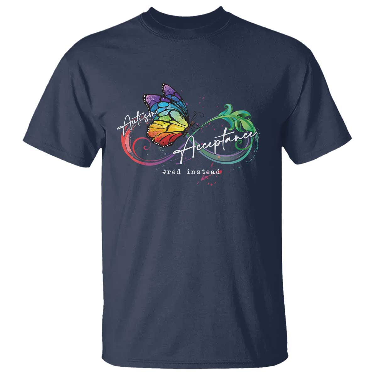 Autism Support Acceptance Red Instead T Shirt Infinity Symbol Rainbow Butterfly Feather