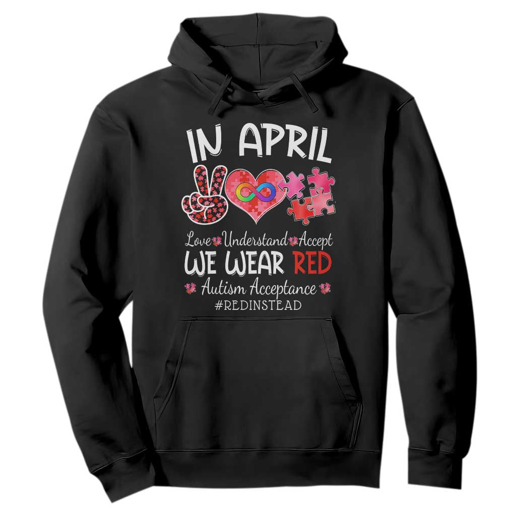 Autism Support Acceptance Red Instead Hoodie In April We Wear Red Peace Love Puzzle