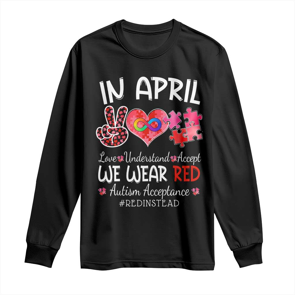 Autism Support Acceptance Red Instead Long Sleeve Shirt In April We Wear Red Peace Love Puzzle