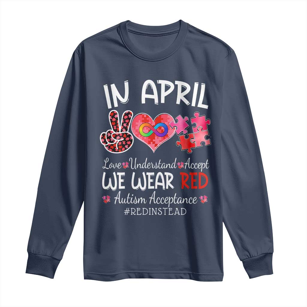 Autism Support Acceptance Red Instead Long Sleeve Shirt In April We Wear Red Peace Love Puzzle
