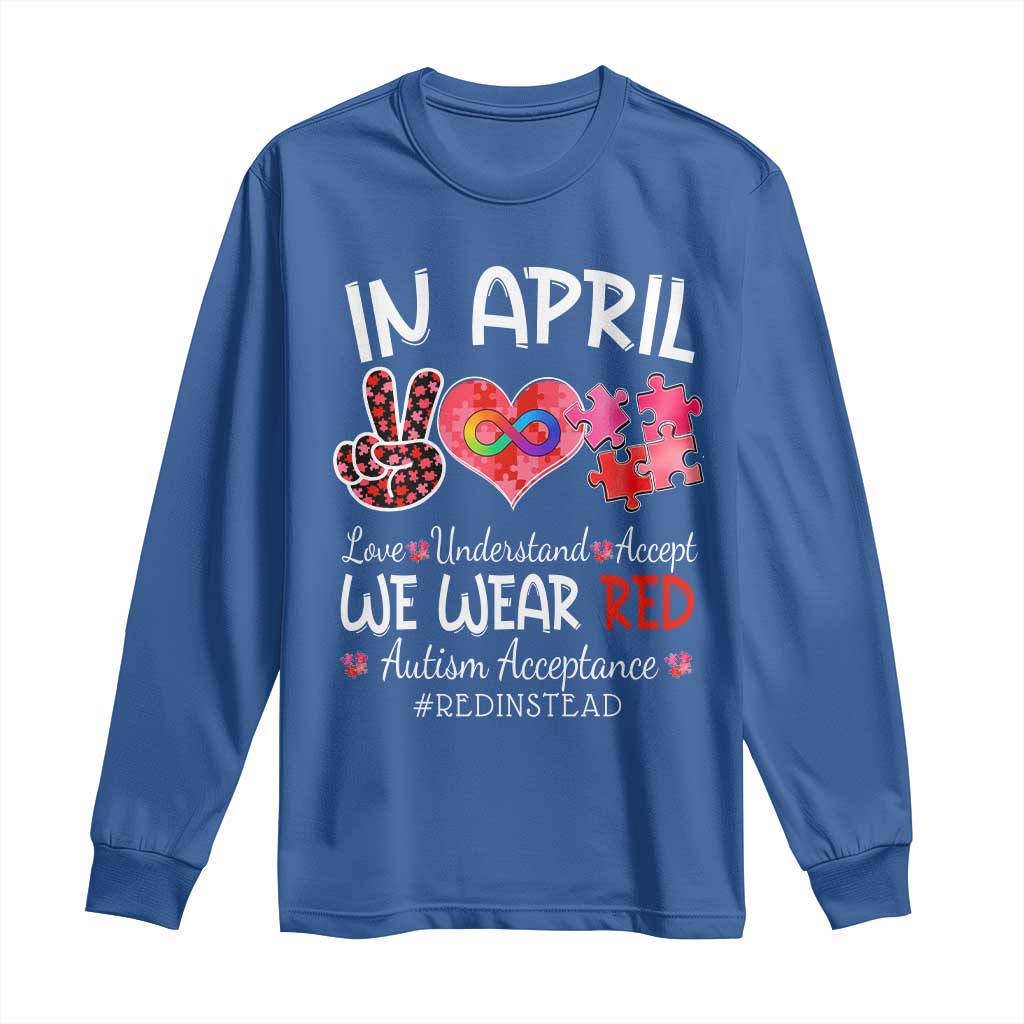 Autism Support Acceptance Red Instead Long Sleeve Shirt In April We Wear Red Peace Love Puzzle