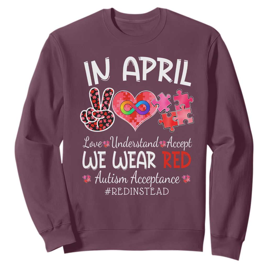 Autism Support Acceptance Red Instead Sweatshirt In April We Wear Red Peace Love Puzzle