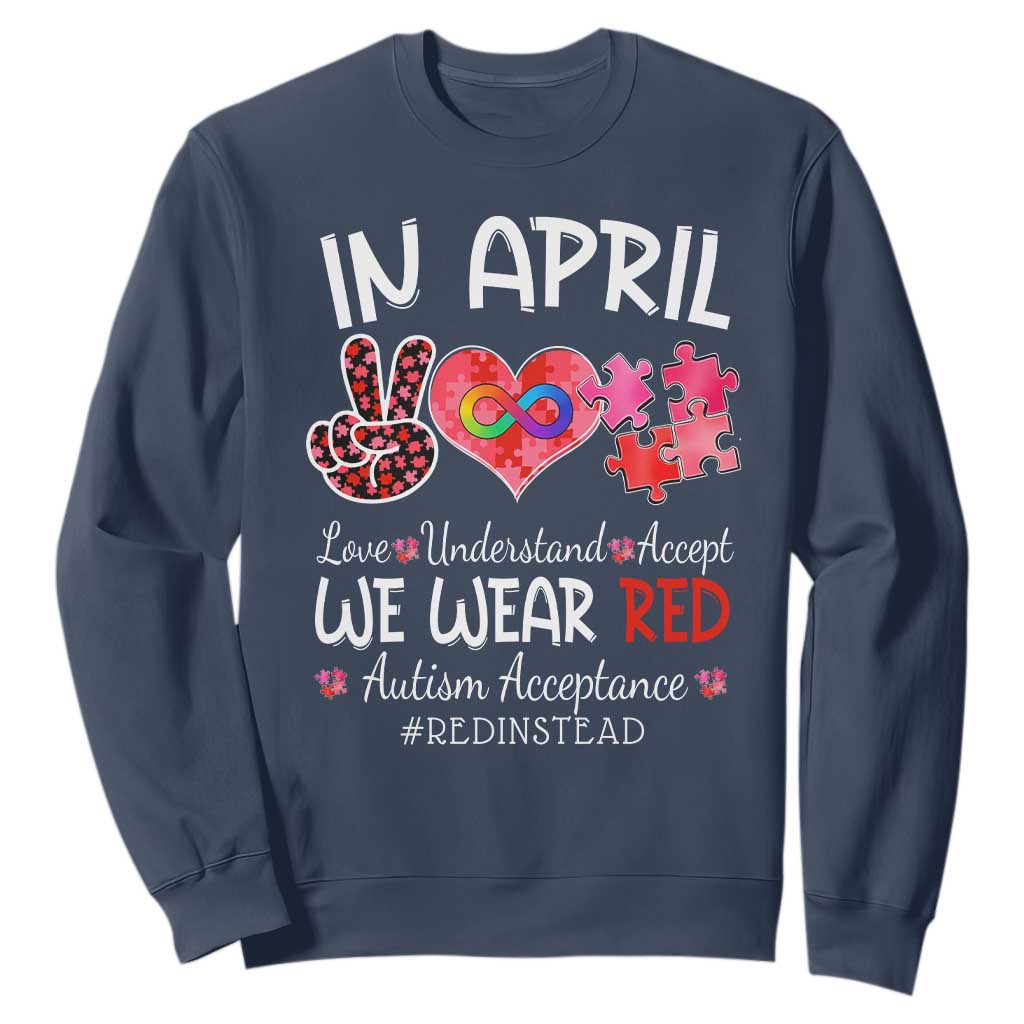 Autism Support Acceptance Red Instead Sweatshirt In April We Wear Red Peace Love Puzzle