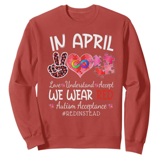 Autism Support Acceptance Red Instead Sweatshirt In April We Wear Red Peace Love Puzzle