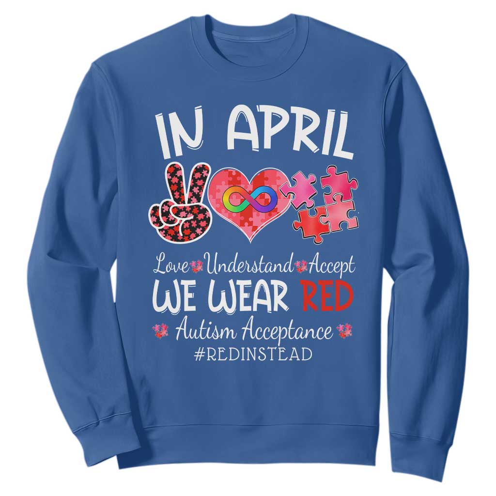 Autism Support Acceptance Red Instead Sweatshirt In April We Wear Red Peace Love Puzzle
