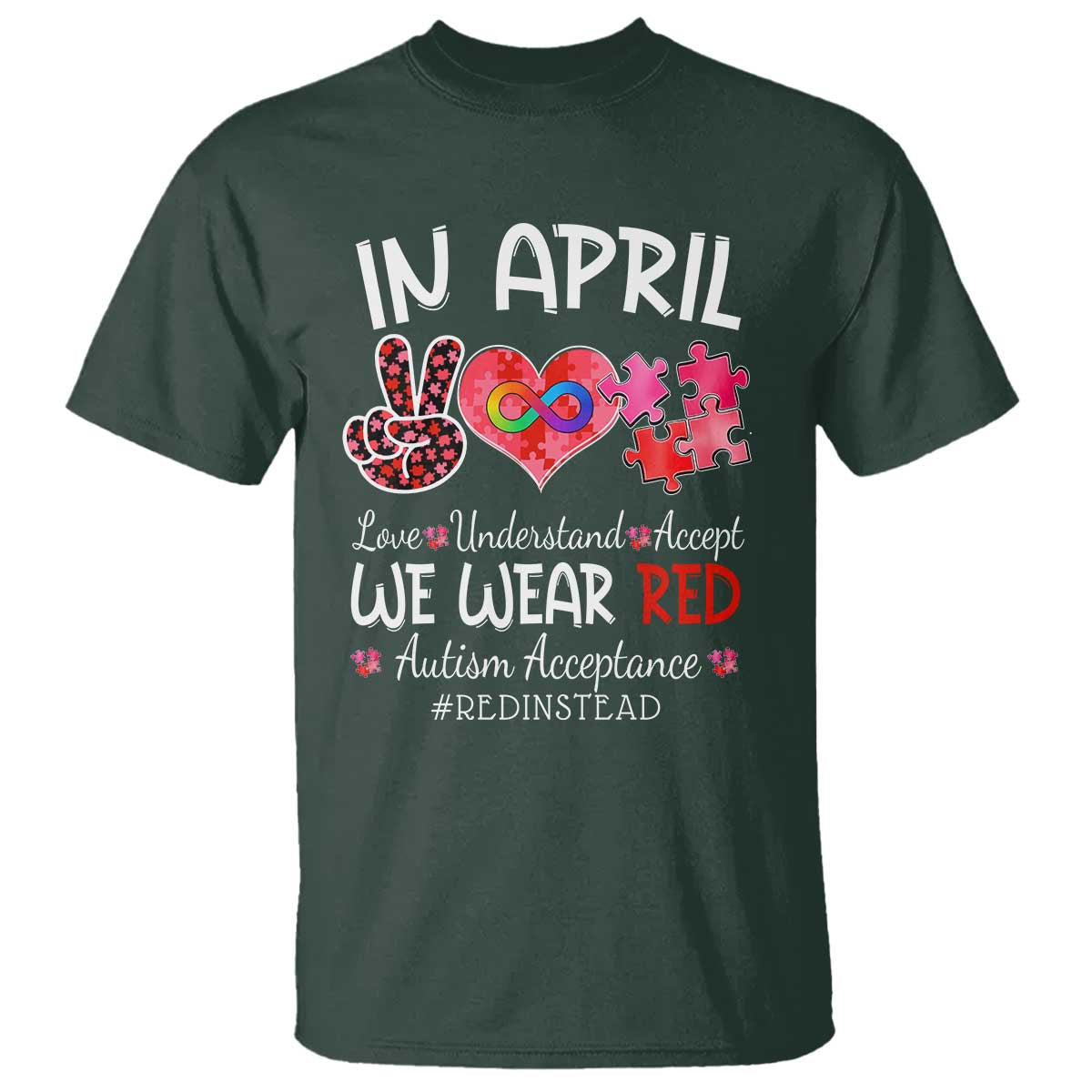 Autism Support Acceptance Red Instead T Shirt In April We Wear Red Peace Love Puzzle
