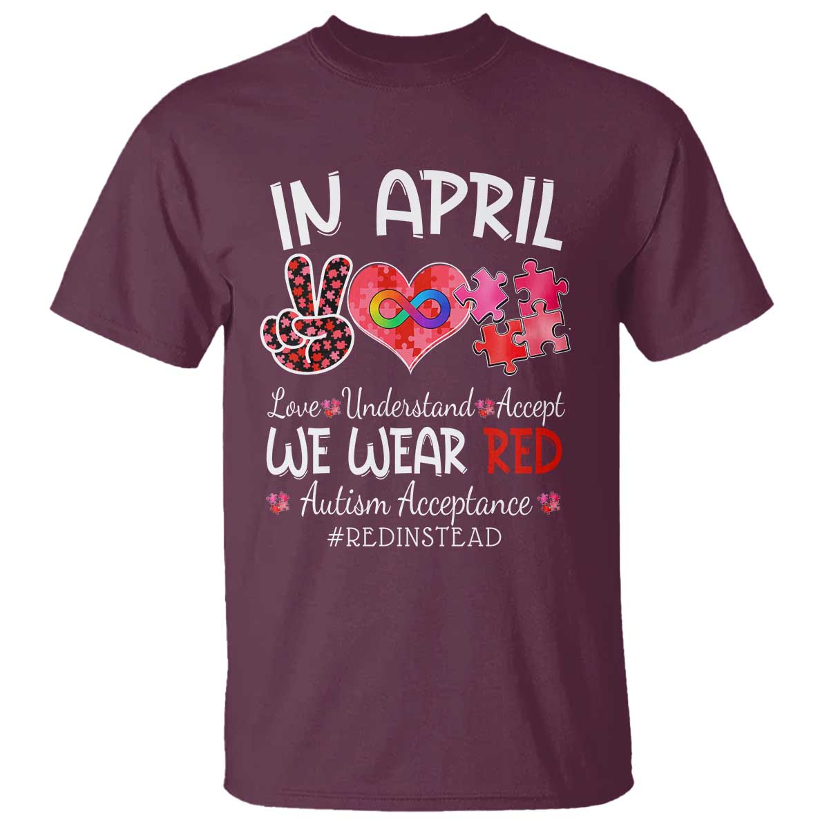 Autism Support Acceptance Red Instead T Shirt In April We Wear Red Peace Love Puzzle