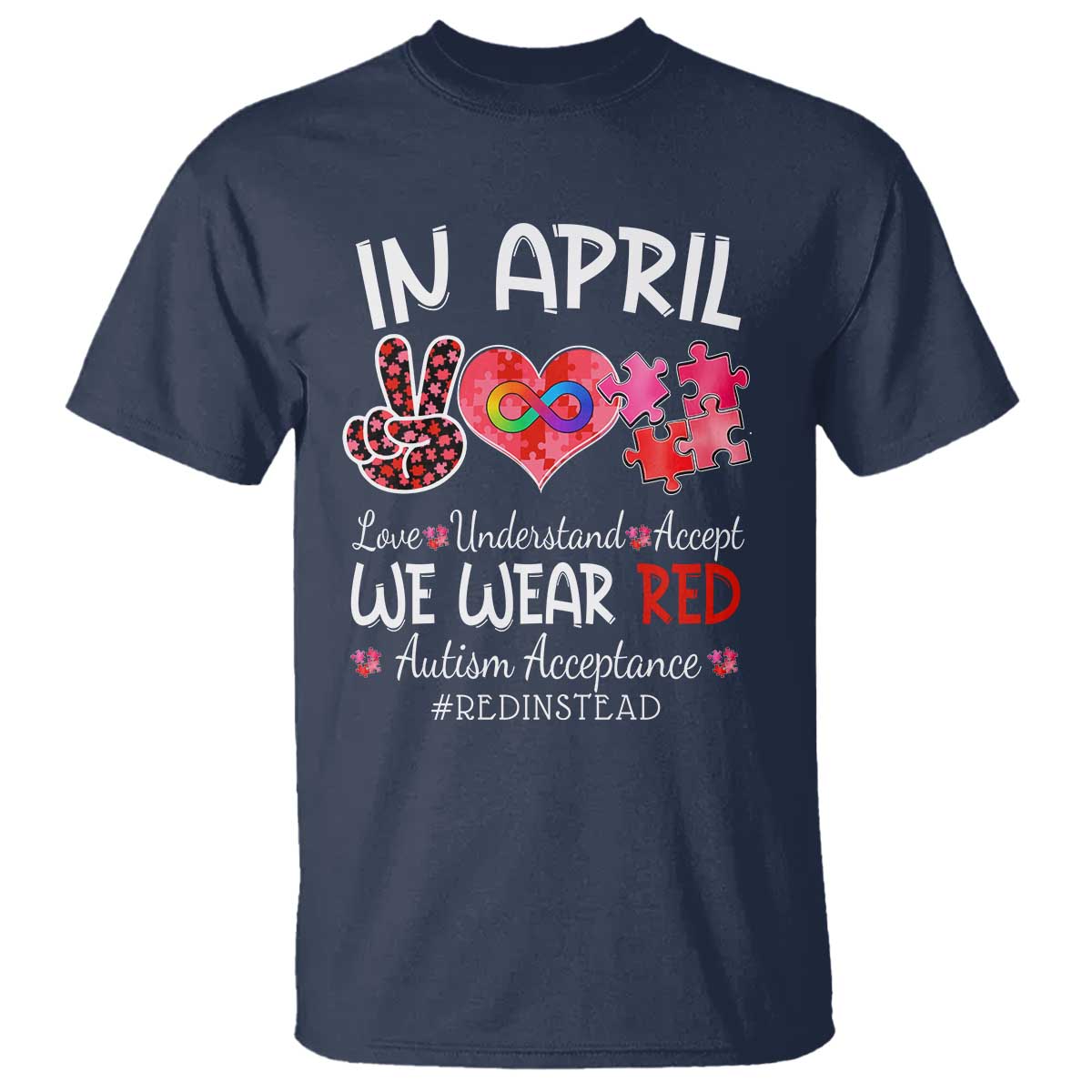Autism Support Acceptance Red Instead T Shirt In April We Wear Red Peace Love Puzzle