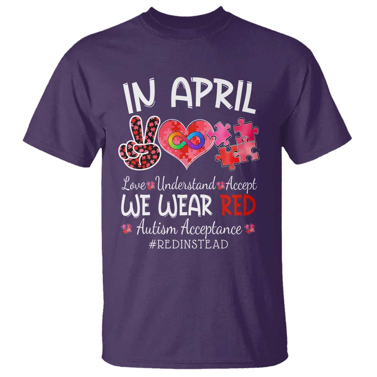 Autism Support Acceptance Red Instead T Shirt In April We Wear Red Peace Love Puzzle