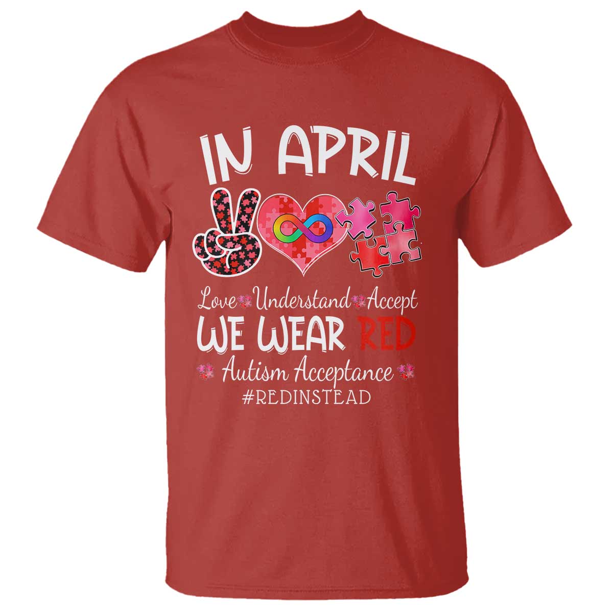 Autism Support Acceptance Red Instead T Shirt In April We Wear Red Peace Love Puzzle