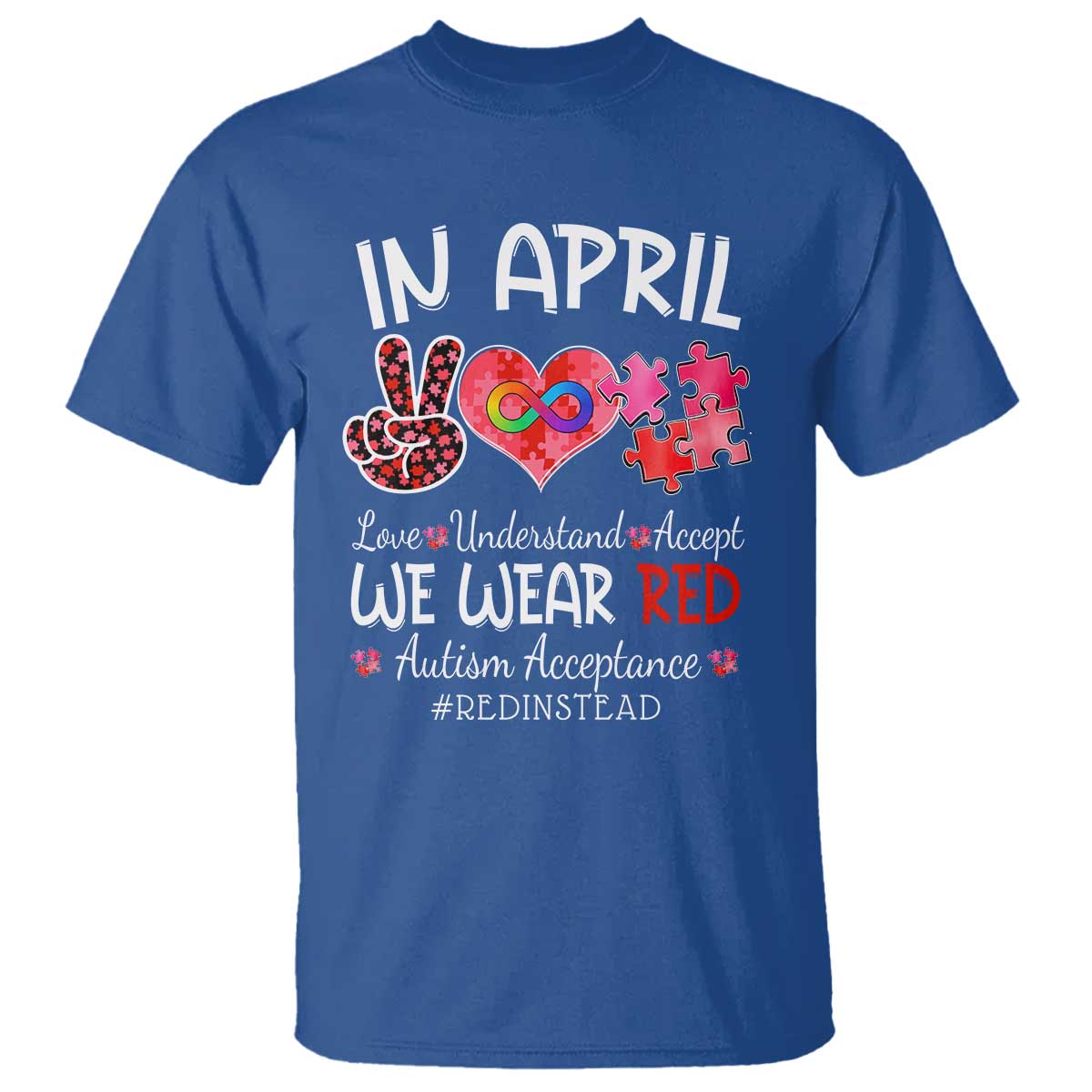 Autism Support Acceptance Red Instead T Shirt In April We Wear Red Peace Love Puzzle