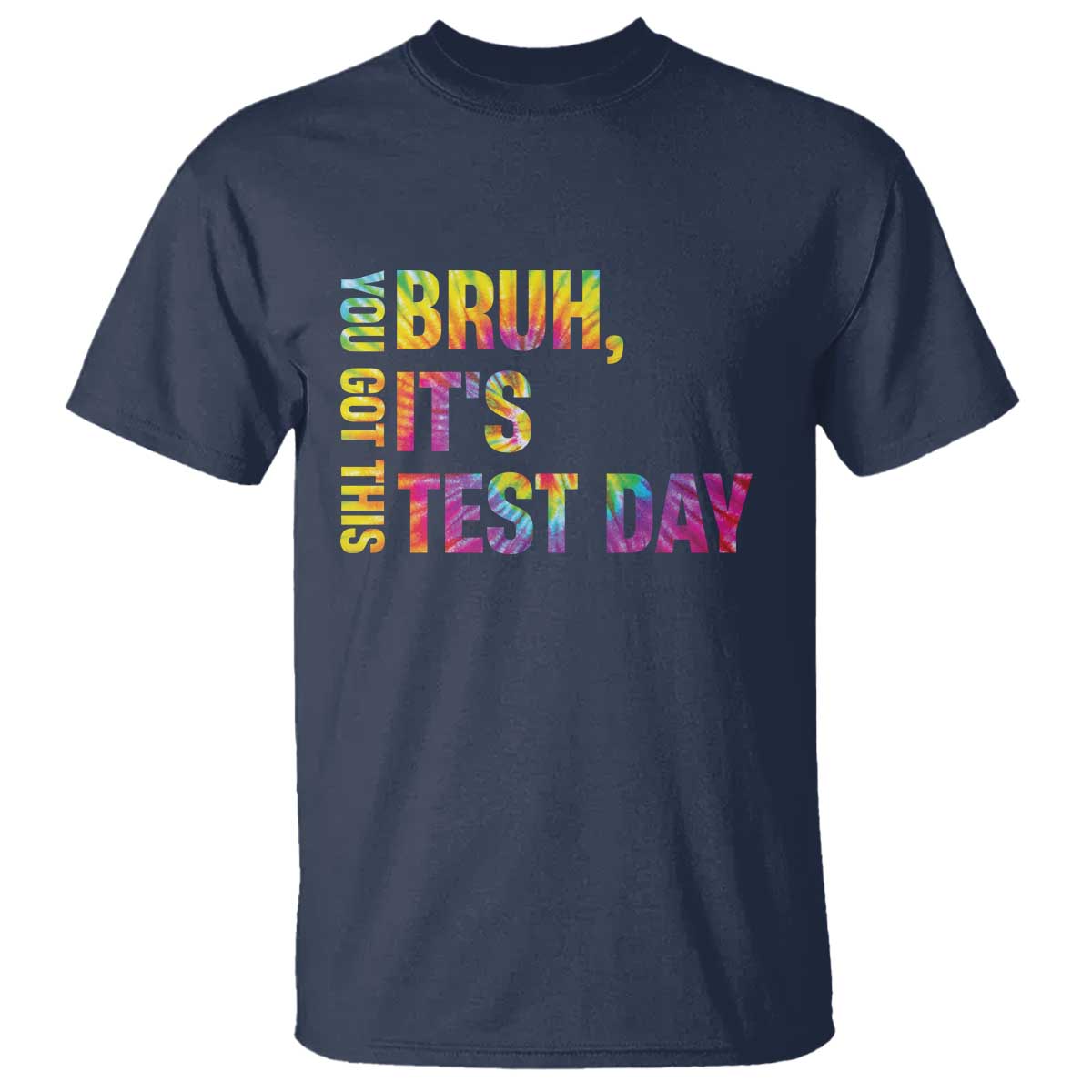 funny-bruh-its-test-day-you-got-this-t-shirt