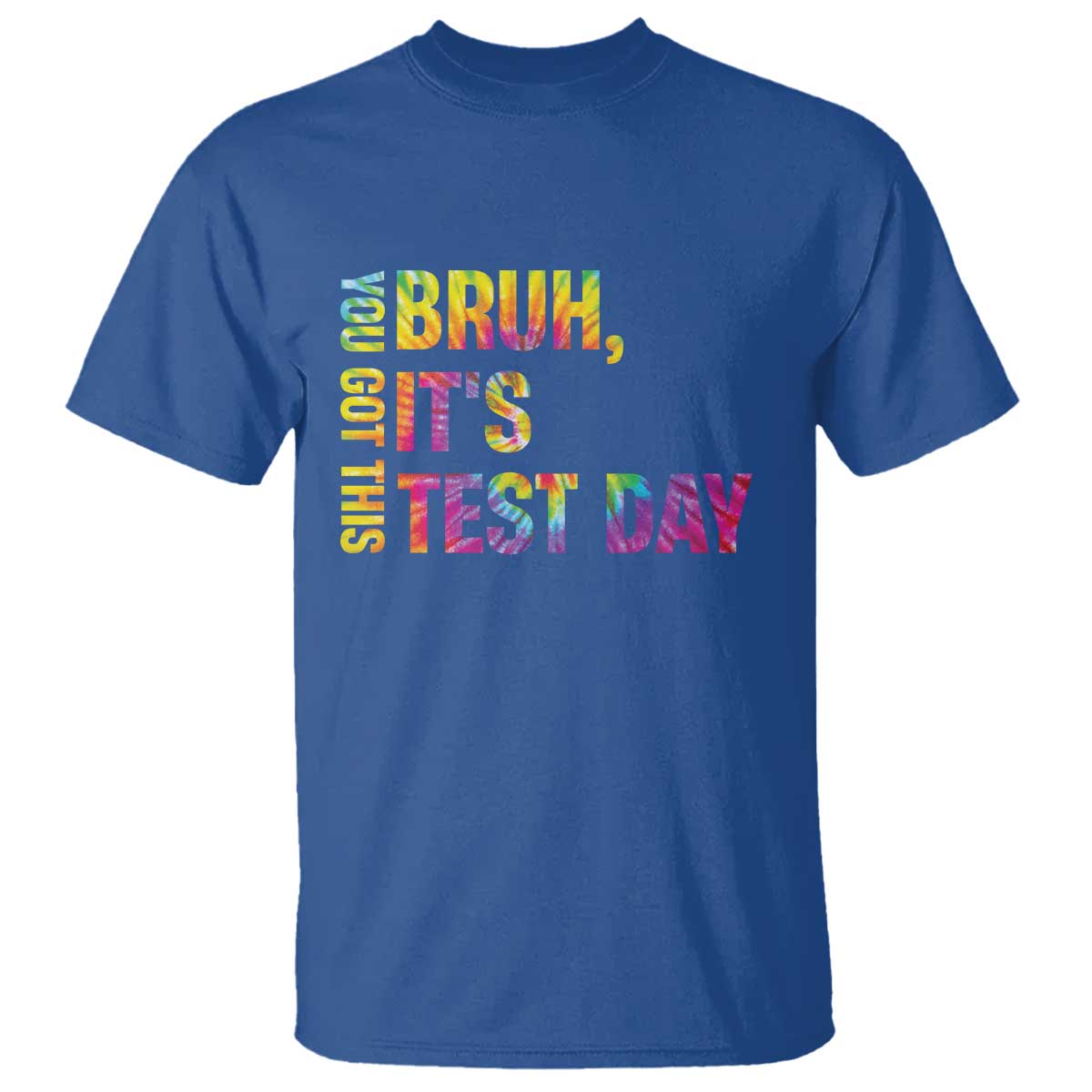 funny-bruh-its-test-day-you-got-this-t-shirt
