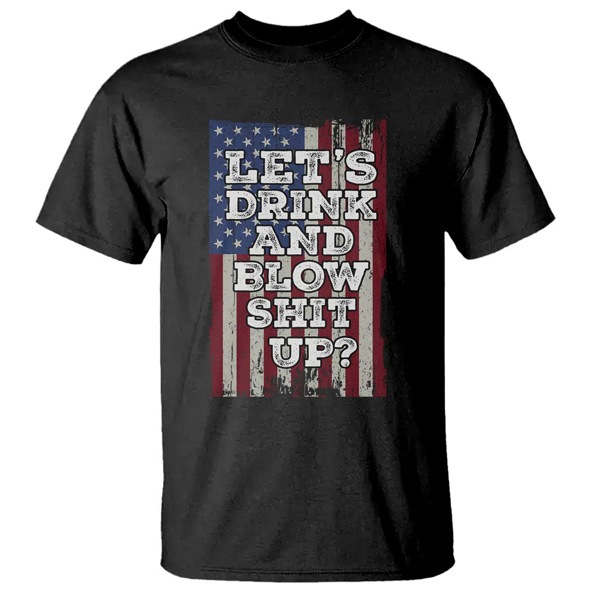 funny-lets-drink-and-blow-shit-up-4th-of-july-beer-drinking-t-shirt-american-flag