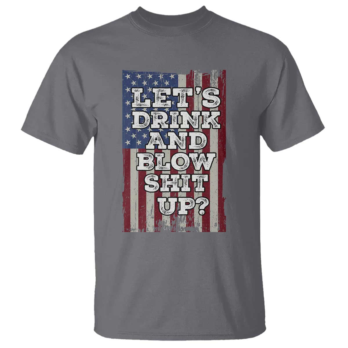 funny-lets-drink-and-blow-shit-up-4th-of-july-beer-drinking-t-shirt-american-flag