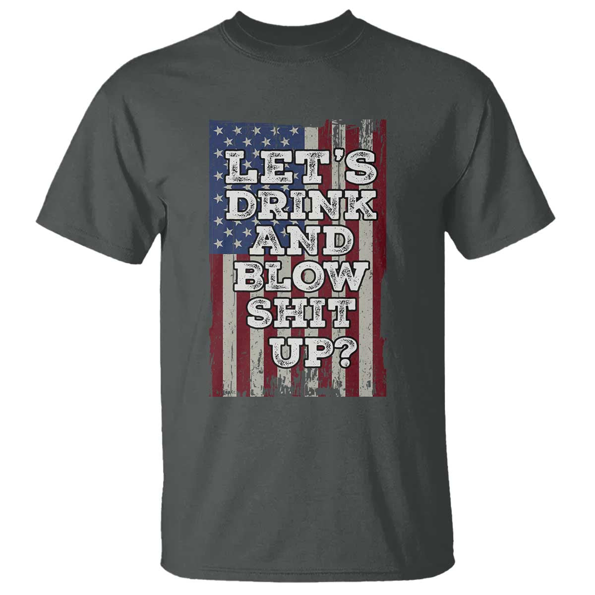 funny-lets-drink-and-blow-shit-up-4th-of-july-beer-drinking-t-shirt-american-flag