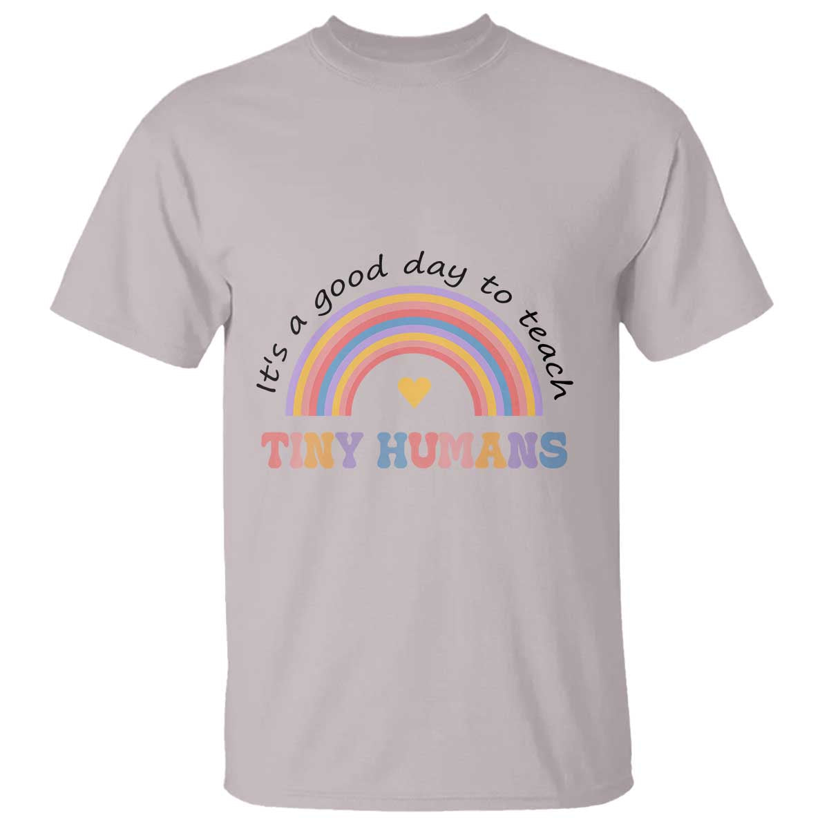 teacher-t-shirt-its-a-good-day-to-teach-tiny-humans-rainbow