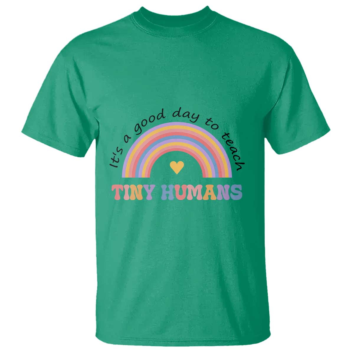 teacher-t-shirt-its-a-good-day-to-teach-tiny-humans-rainbow