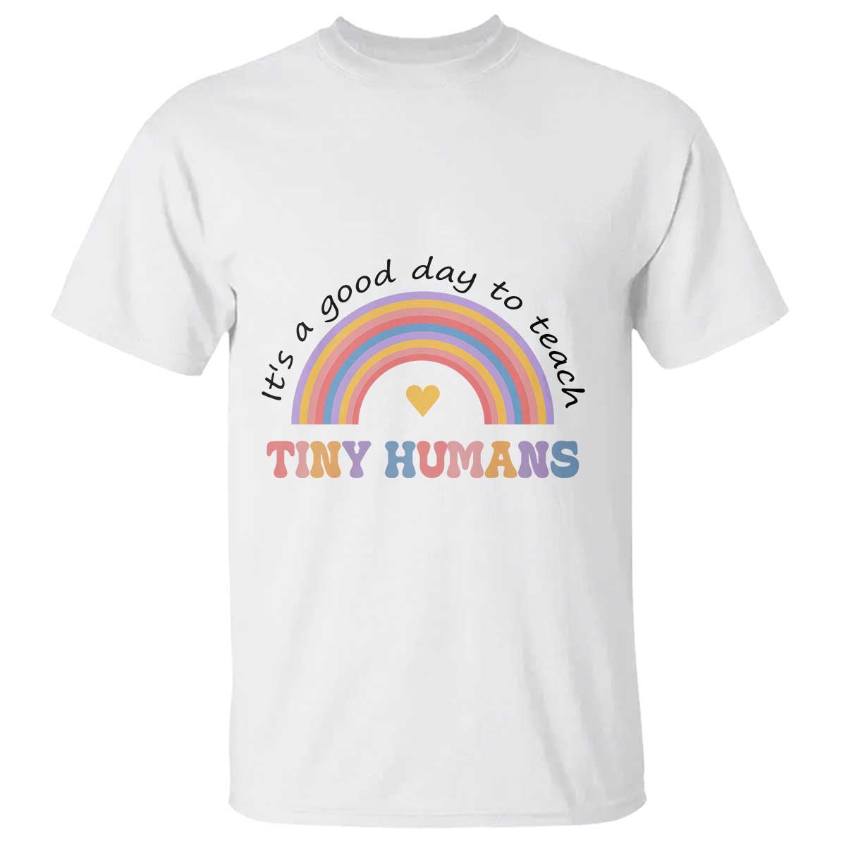 teacher-t-shirt-its-a-good-day-to-teach-tiny-humans-rainbow
