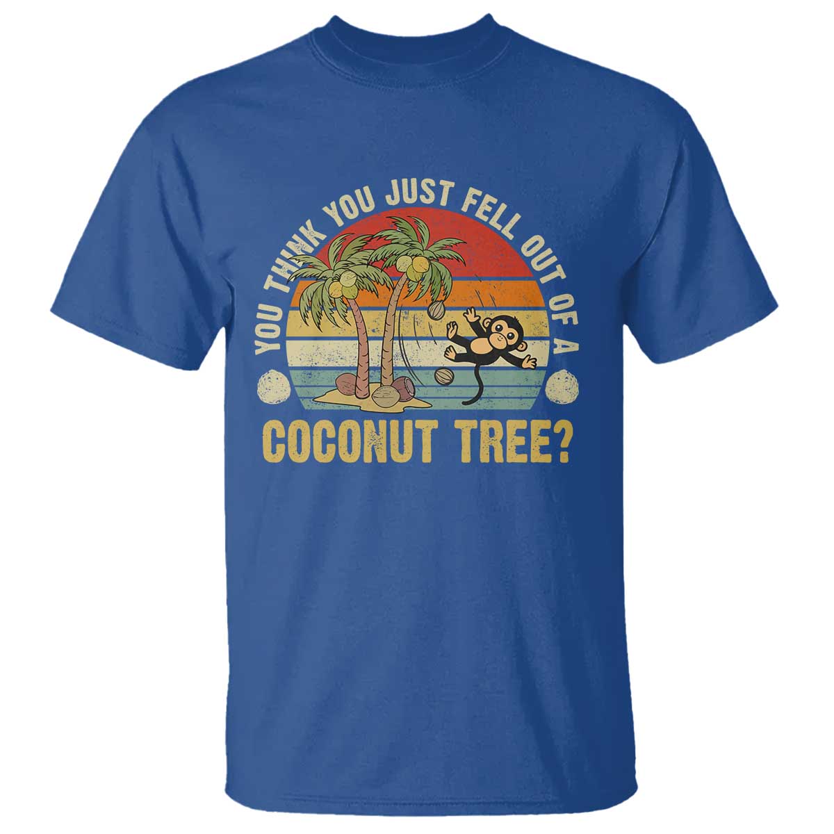 funny-monkey-t-shirt-you-think-you-just-fell-out-of-a-coconut-tree