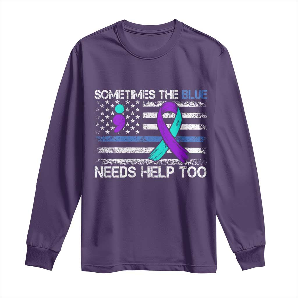 Police Suicide Support Long Sleeve Shirt Sometimes The Blue Need Help Too