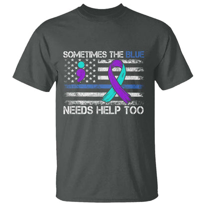 Police Suicide Support T Shirt Sometimes The Blue Need Help Too
