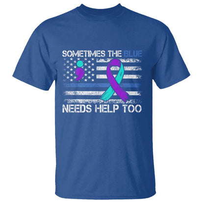 Police Suicide Support T Shirt Sometimes The Blue Need Help Too