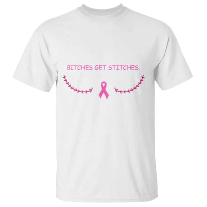 Funny Breast Cancer Support T Shirt Bitches Get Stitches Pink Ribbon