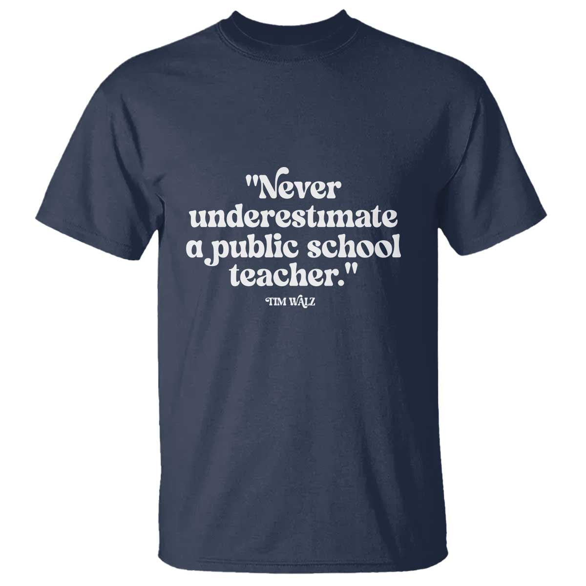 tim-walz-supporter-t-shirt-never-underestimate-a-public-school-teacher