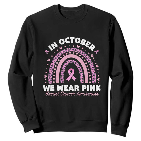 Breast Cancer Support Sweatshirt In October We Wear Pink Rainbow Heart Ribbon