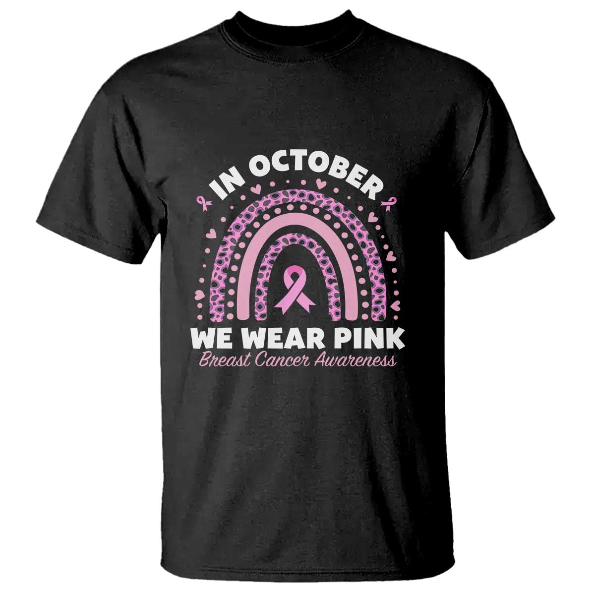 Breast Cancer Support T Shirt In October We Wear Pink Rainbow Heart Ribbon