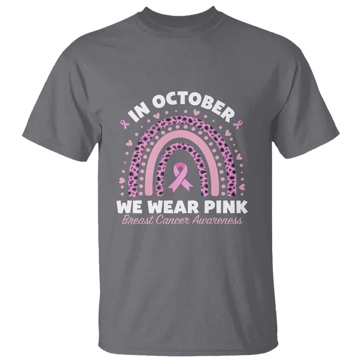 Breast Cancer Support T Shirt In October We Wear Pink Rainbow Heart Ribbon