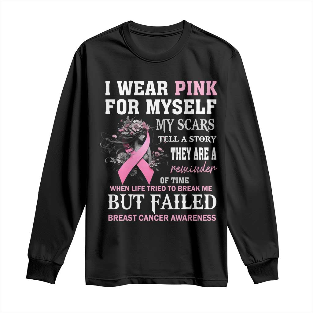 I Wear Pink For Myself My Scars Tell A Story Breast Cancer Support Long Sleeve Shirt Reminder Of Time Inspirational