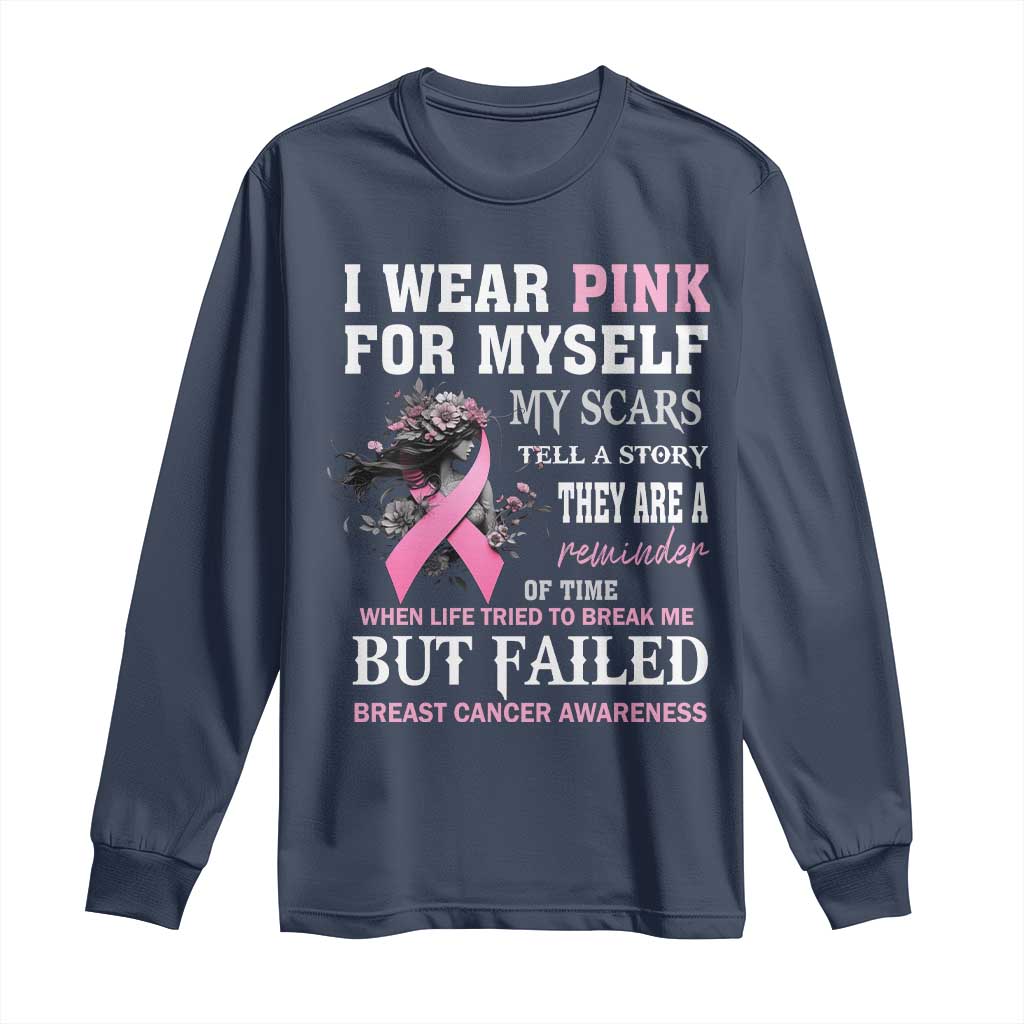 I Wear Pink For Myself My Scars Tell A Story Breast Cancer Support Long Sleeve Shirt Reminder Of Time Inspirational