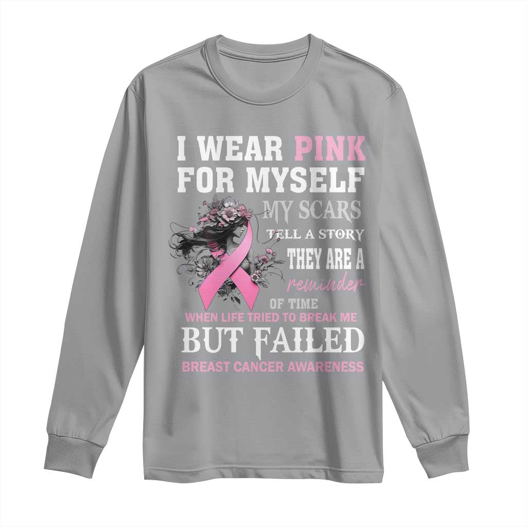 I Wear Pink For Myself My Scars Tell A Story Breast Cancer Support Long Sleeve Shirt Reminder Of Time Inspirational