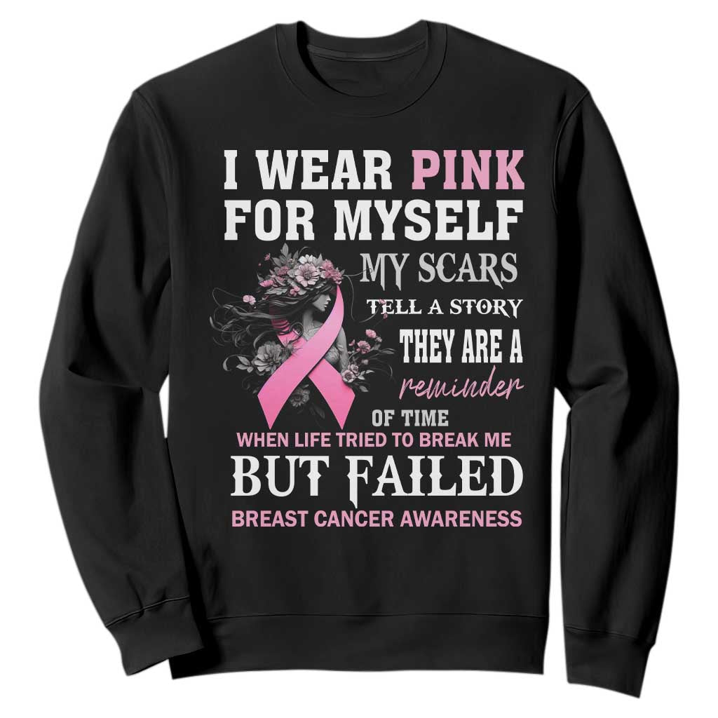 I Wear Pink For Myself My Scars Tell A Story Breast Cancer Support Sweatshirt Reminder Of Time Inspirational