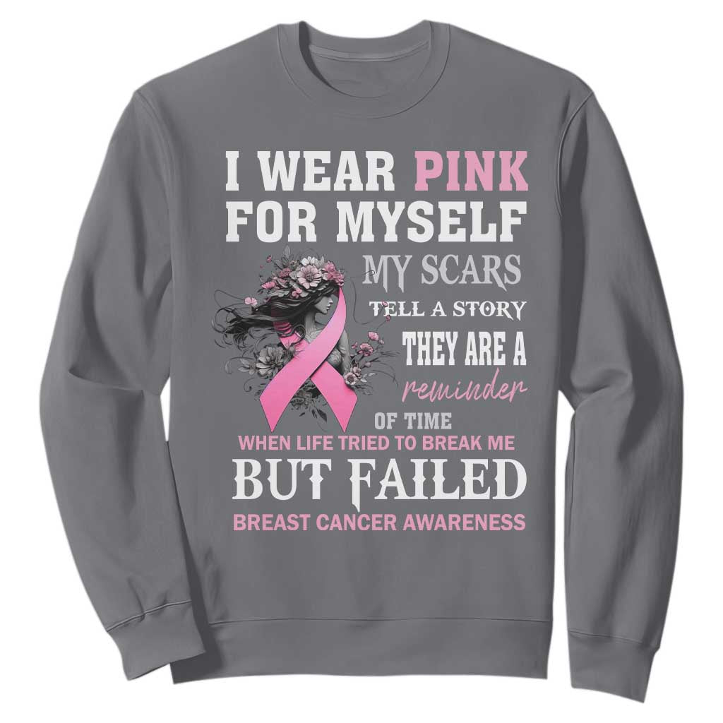 I Wear Pink For Myself My Scars Tell A Story Breast Cancer Support Sweatshirt Reminder Of Time Inspirational