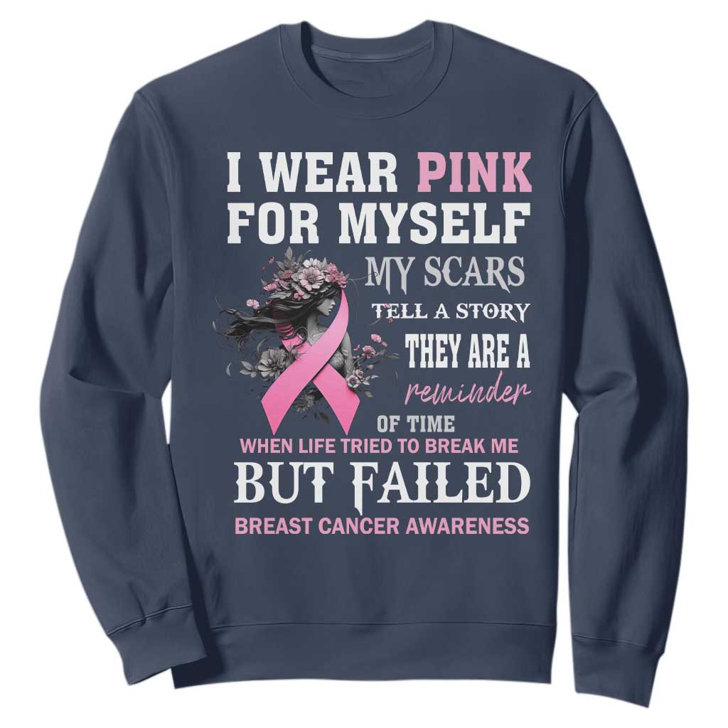 I Wear Pink For Myself My Scars Tell A Story Breast Cancer Support Sweatshirt Reminder Of Time Inspirational