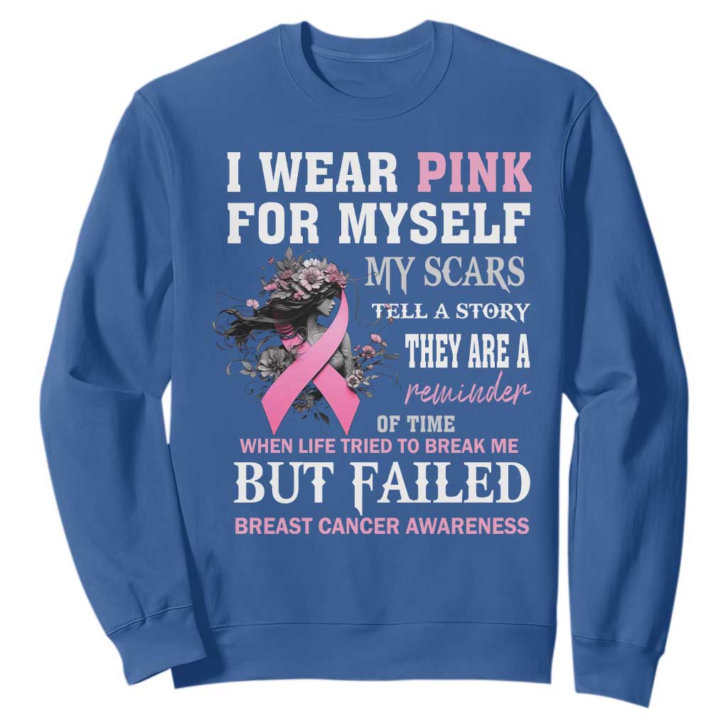 I Wear Pink For Myself My Scars Tell A Story Breast Cancer Support Sweatshirt Reminder Of Time Inspirational