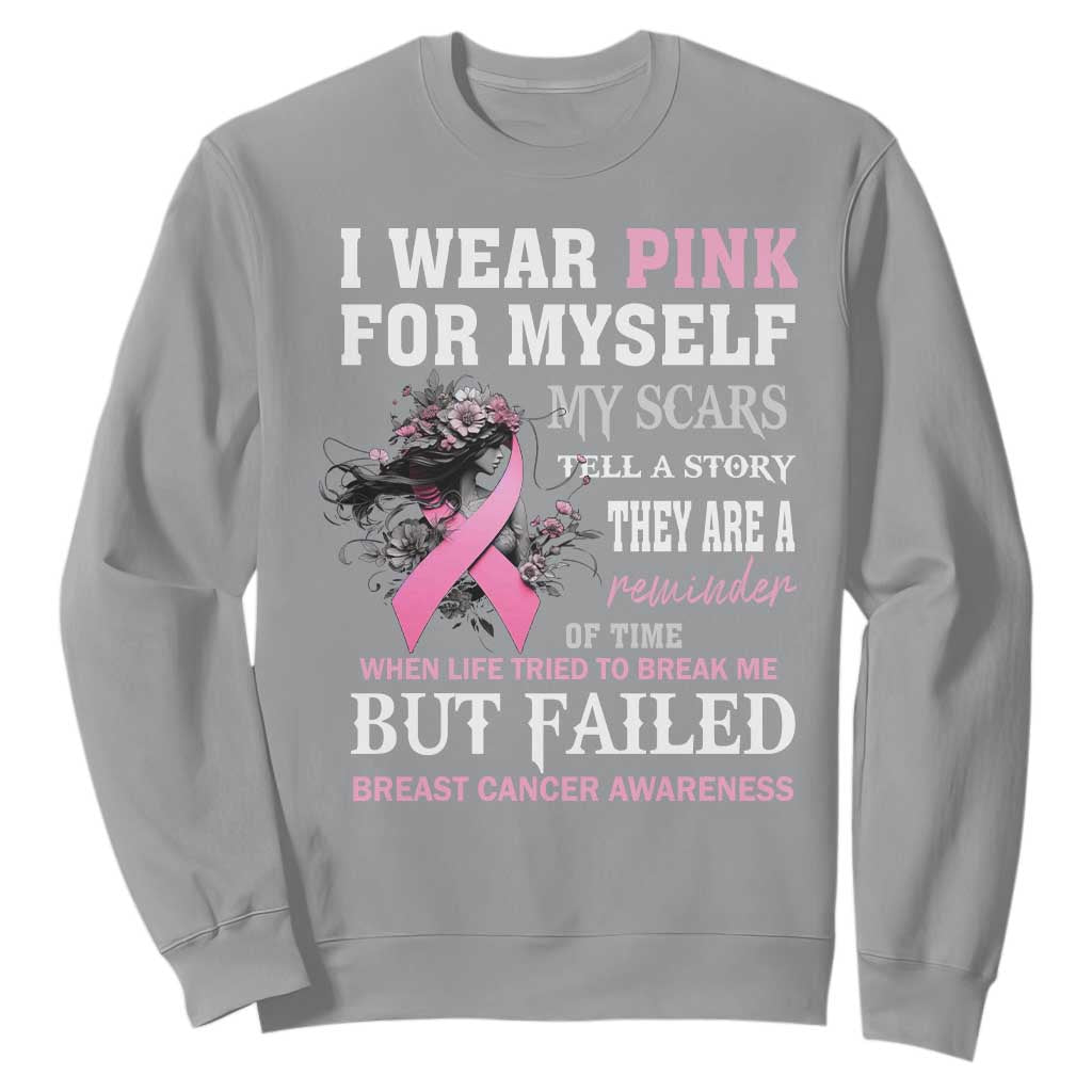 I Wear Pink For Myself My Scars Tell A Story Breast Cancer Support Sweatshirt Reminder Of Time Inspirational