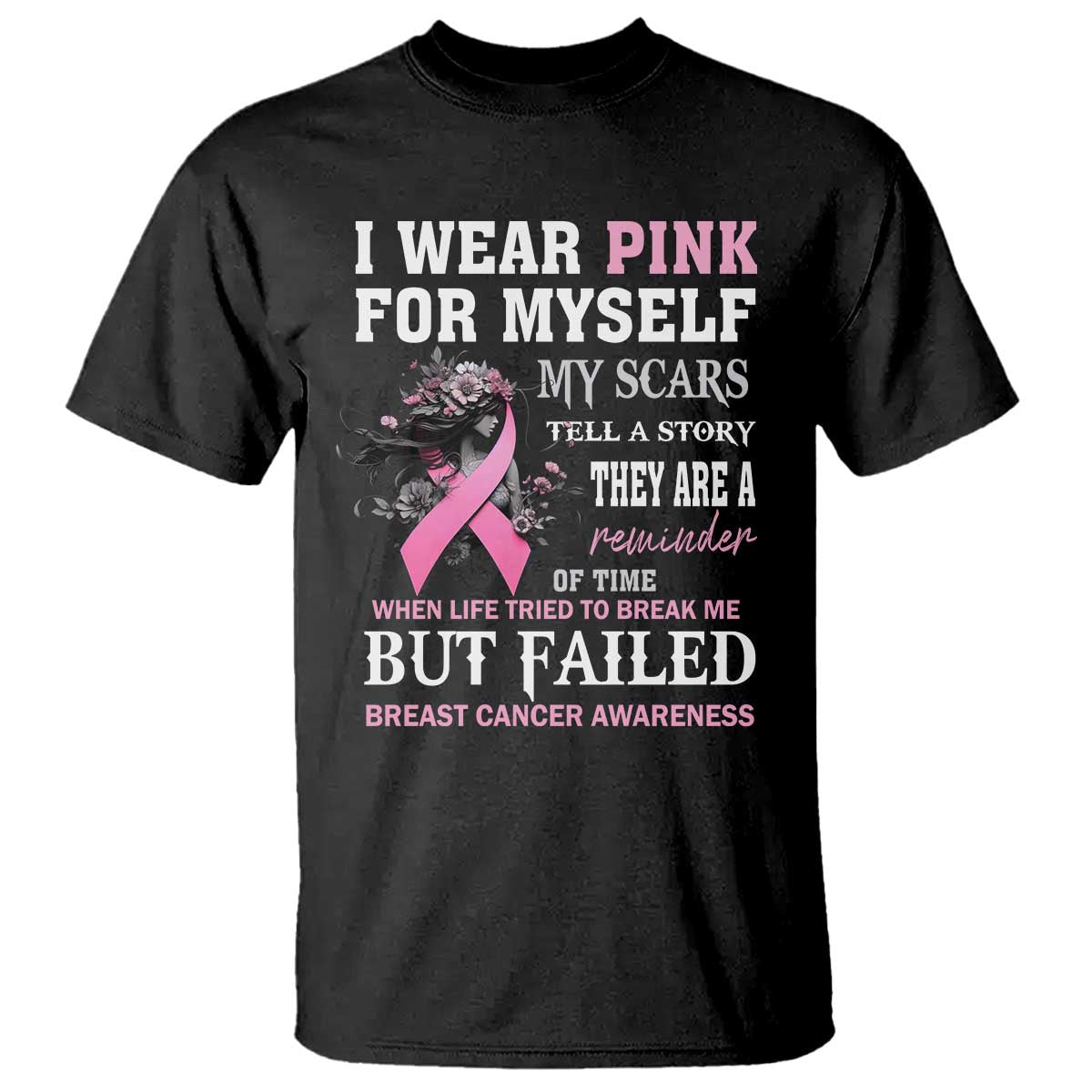 I Wear Pink For Myself My Scars Tell A Story Breast Cancer Support T Shirt Reminder Of Time Inspirational