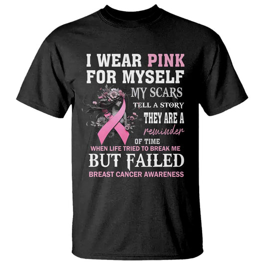 I Wear Pink For Myself My Scars Tell A Story Breast Cancer Support T Shirt Reminder Of Time Inspirational