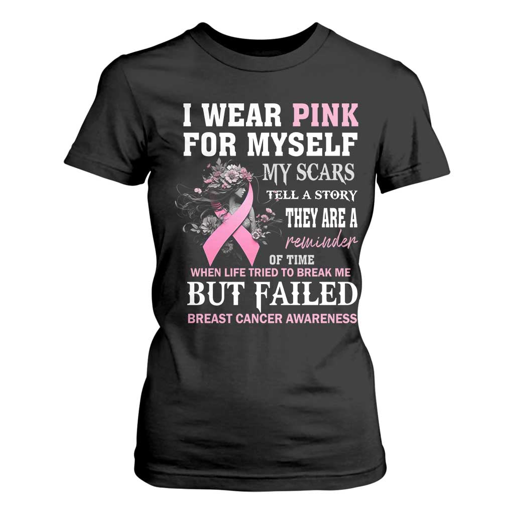 I Wear Pink For Myself My Scars Tell A Story Breast Cancer Support T Shirt For Women Reminder Of Time Inspirational