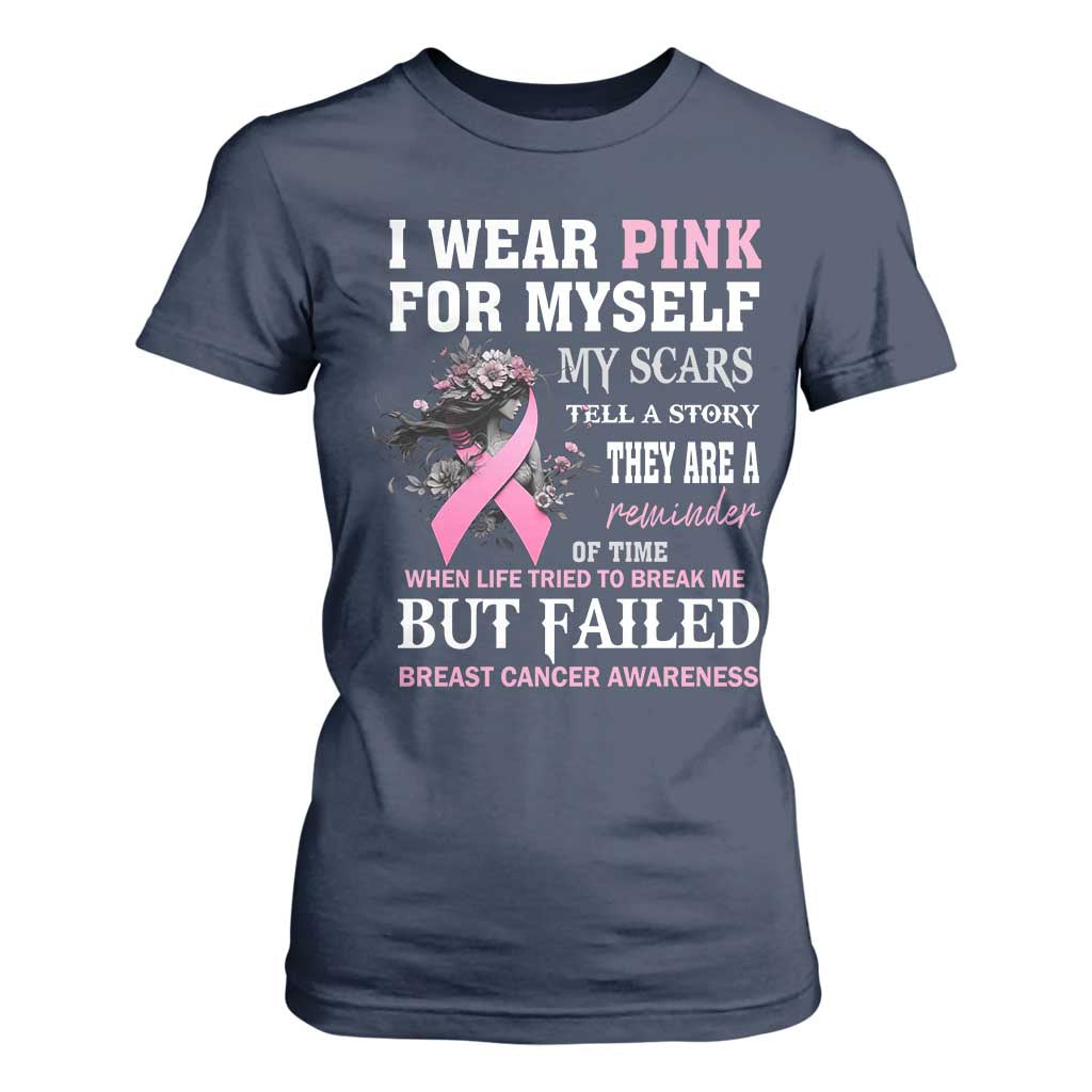 I Wear Pink For Myself My Scars Tell A Story Breast Cancer Support T Shirt For Women Reminder Of Time Inspirational