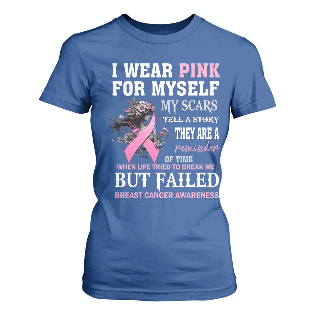 I Wear Pink For Myself My Scars Tell A Story Breast Cancer Support T Shirt For Women Reminder Of Time Inspirational