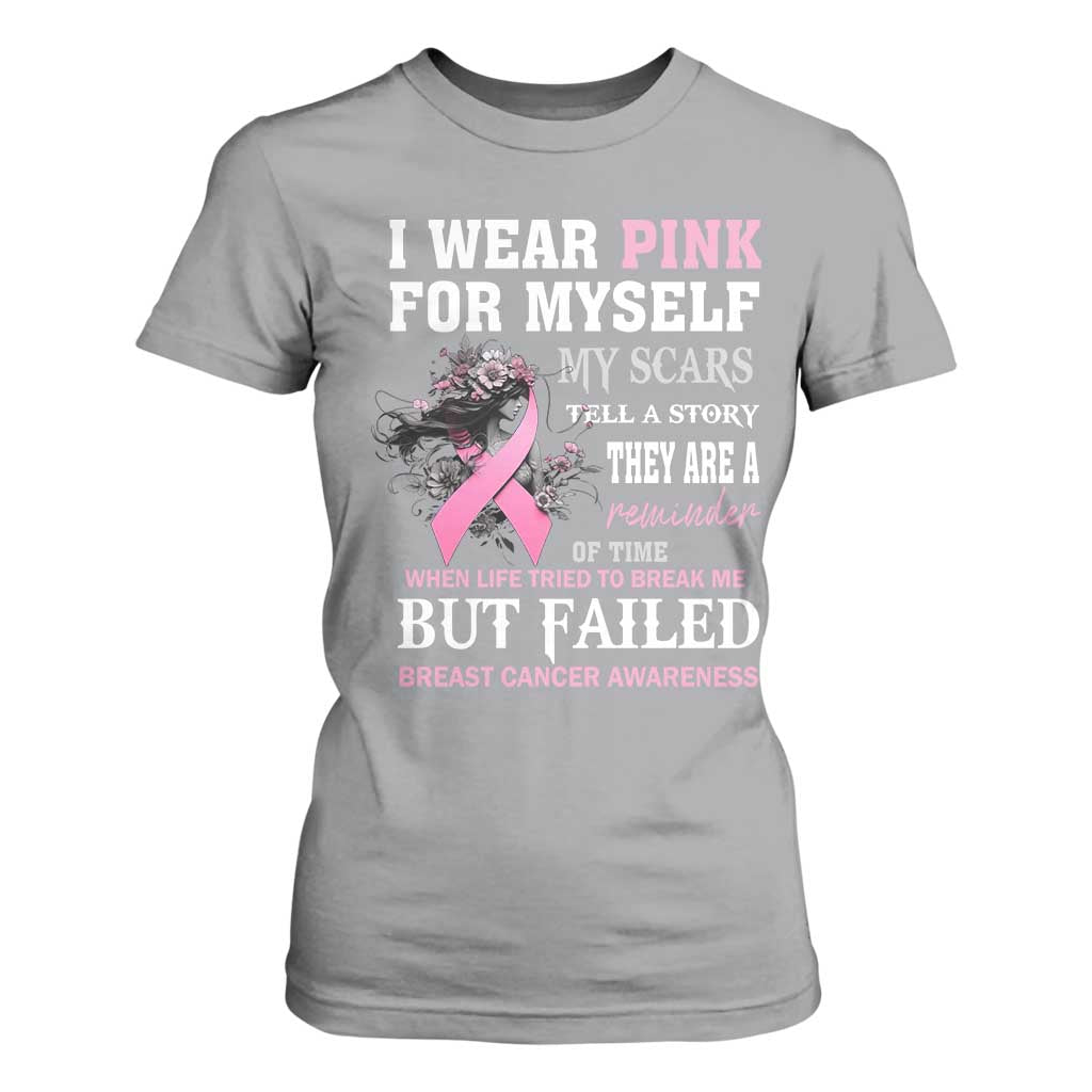 I Wear Pink For Myself My Scars Tell A Story Breast Cancer Support T Shirt For Women Reminder Of Time Inspirational