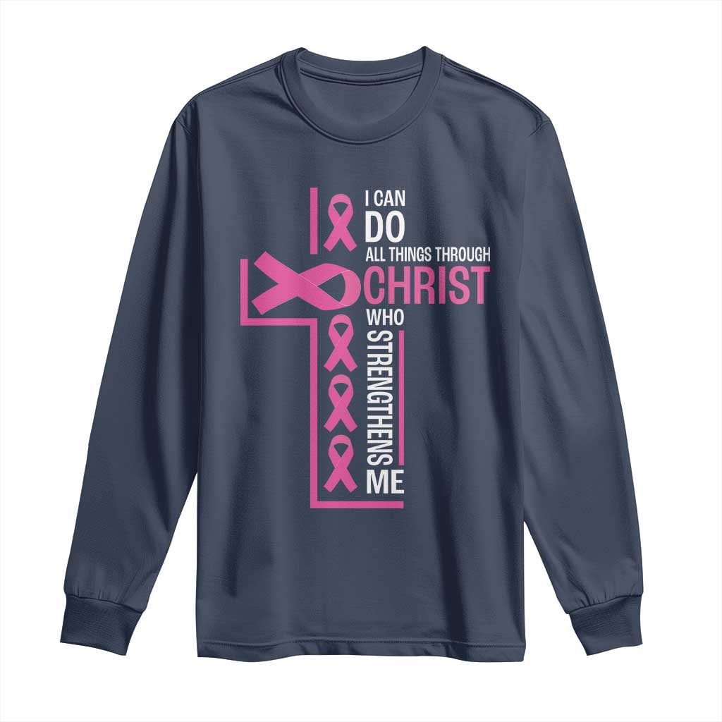Breast Cancer Support Long Sleeve Shirt I Can Do All Things Through Christ Who Strengthens Me Pink Ribbon
